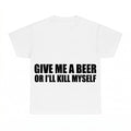 Give Me A Beer Or I'll Kill Myself PNG, Funny Drinking Joke Sublimation Design, Party Digital Download, Instant Download