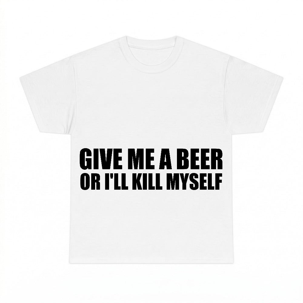 Give Me A Beer Or I'll Kill Myself PNG, Funny Drinking Joke Sublimation Design, Party Digital Download, Instant Download
