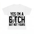 Yes I'm a B*tch But Not Yours PNG, Funny Sarcastic Sublimation Design, Bad Bitch Digital Download, Instant Download