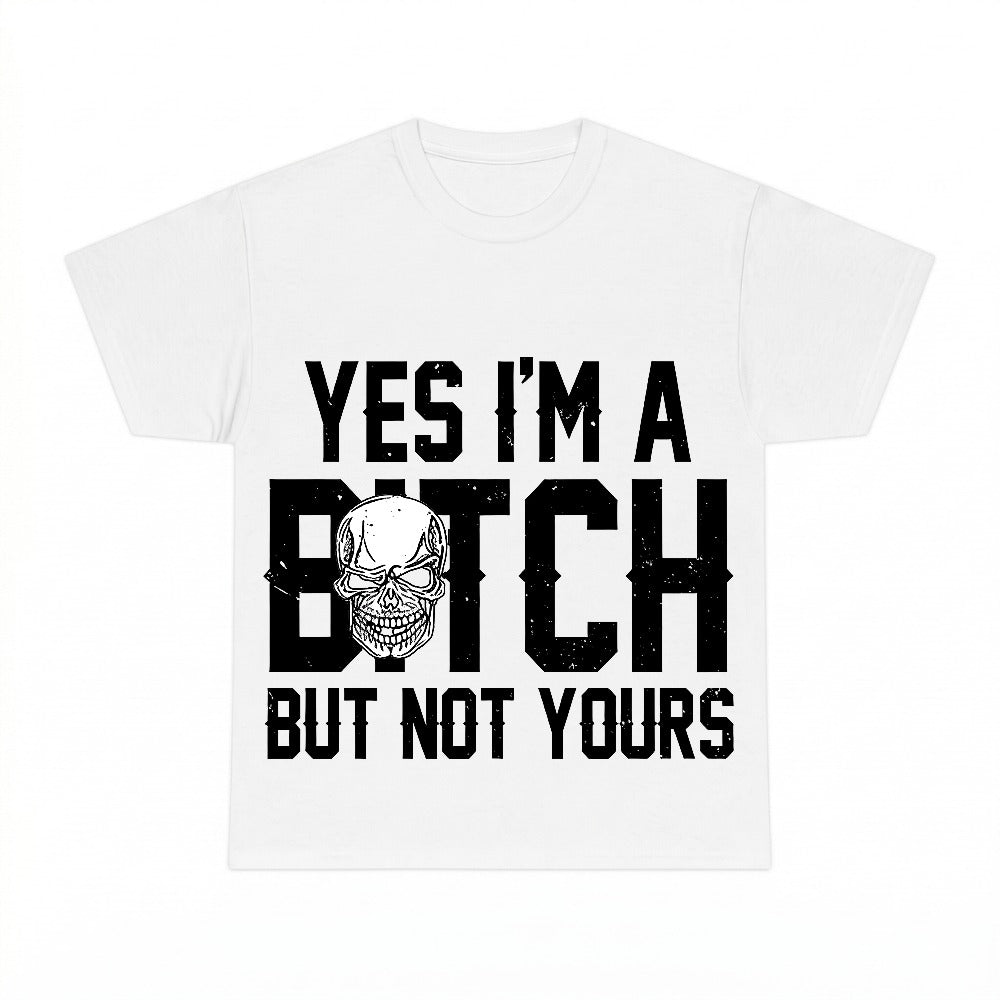 Yes I'm a B*tch But Not Yours PNG, Funny Sarcastic Sublimation Design, Bad Bitch Digital Download, Instant Download