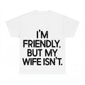 I'm Friendly But My Wife Isn't PNG, Funny Husband Warning Sublimation Design, Marriage Humor Digital Download, Instant Download