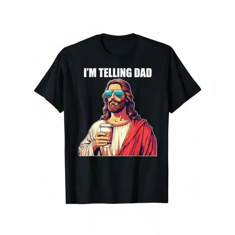 I'm Telling Dad Funny Jesus Shirt, Christian Humor American Spirit Tee, Faith Meme Gift for Men Women Kids, Gildan Unisex T-Shirt Sweatshirt Hoodie