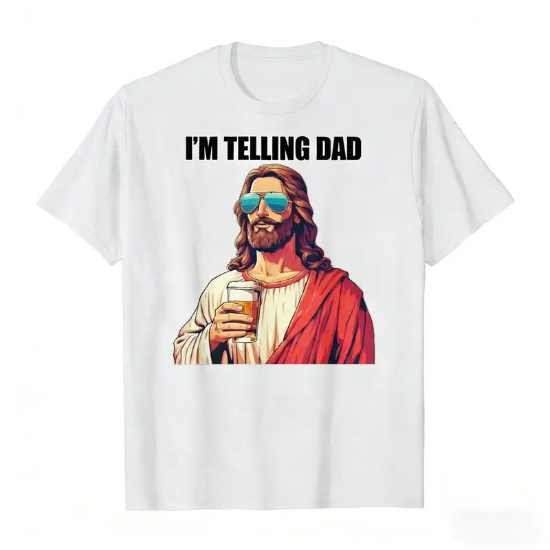 I'm Telling Dad Funny Jesus Shirt, Christian Humor American Spirit Tee, Faith Meme Gift for Men Women Kids, Gildan Unisex T-Shirt Sweatshirt Hoodie