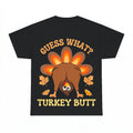 Guess What Turkey Butt Shirt - Gildan Unisex Tee